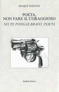 Poeta, non fare il coraggioso-No te pongas bravo, poeta. Ediz. bilingue