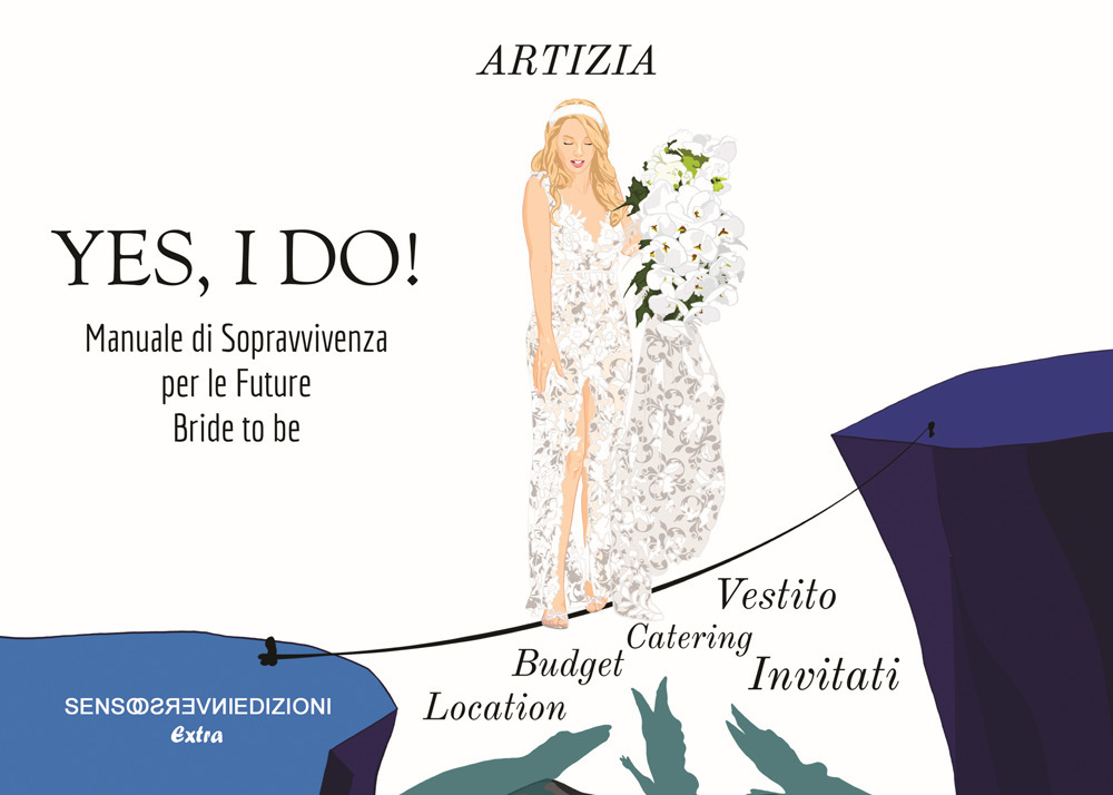 Yes, I do! Manuale di sopravvivenza per le future Bride to be. Ediz. illustrata