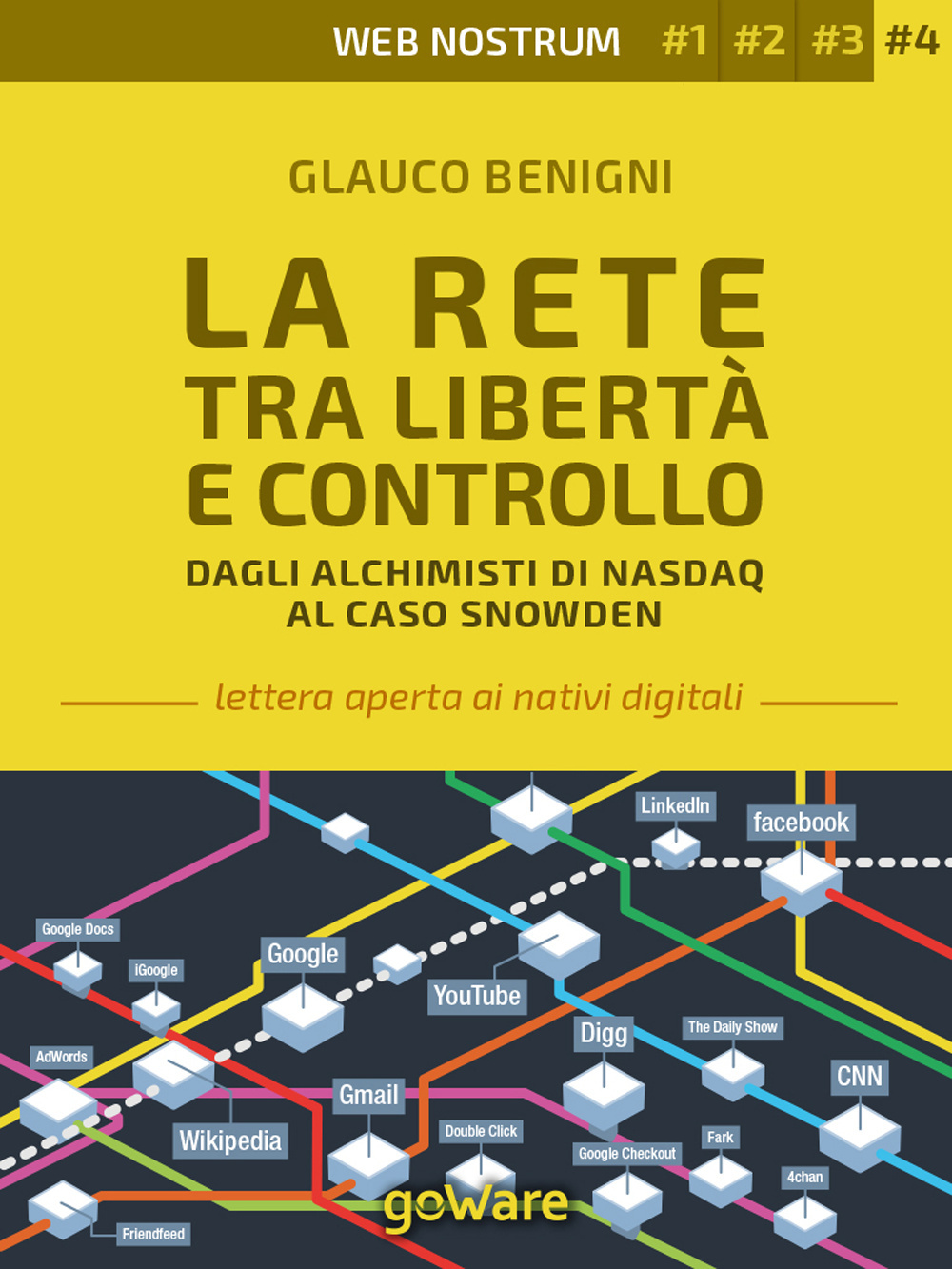 La rete tra libertà e controllo. Dagli alchimisti Nasdaq al caso Snowden. Web nostrum 4