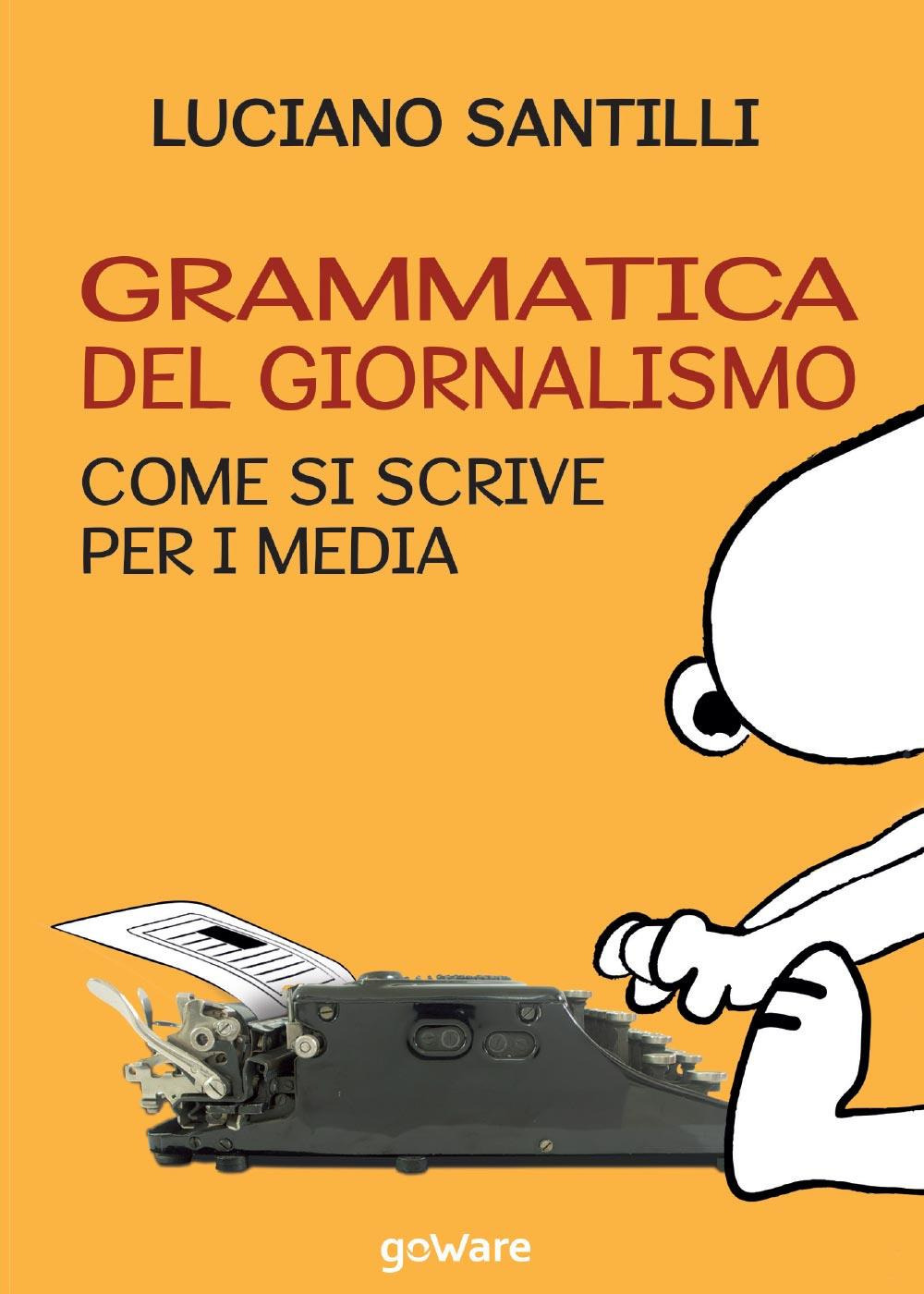 Grammatica del giornalismo. Come si scrive per i media