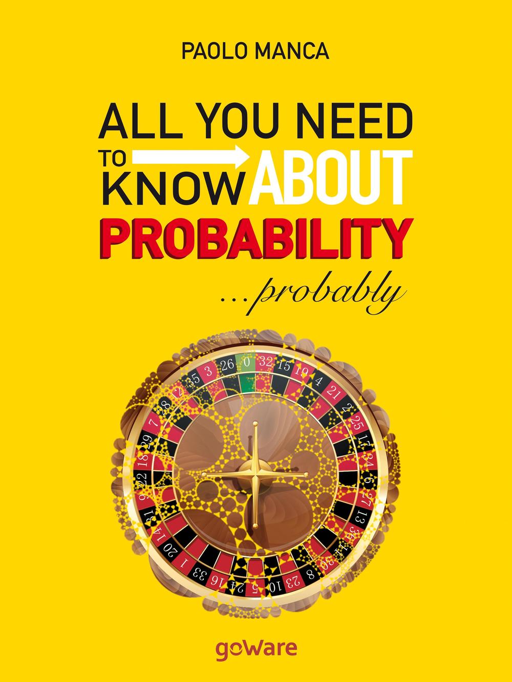 All you need to know about probability... probably