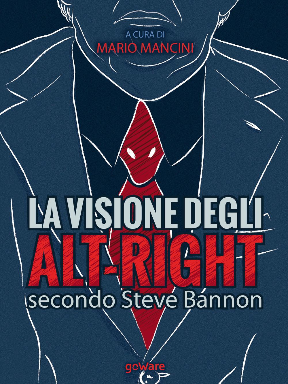 La visione degli alt-right secondo Steve Bannon