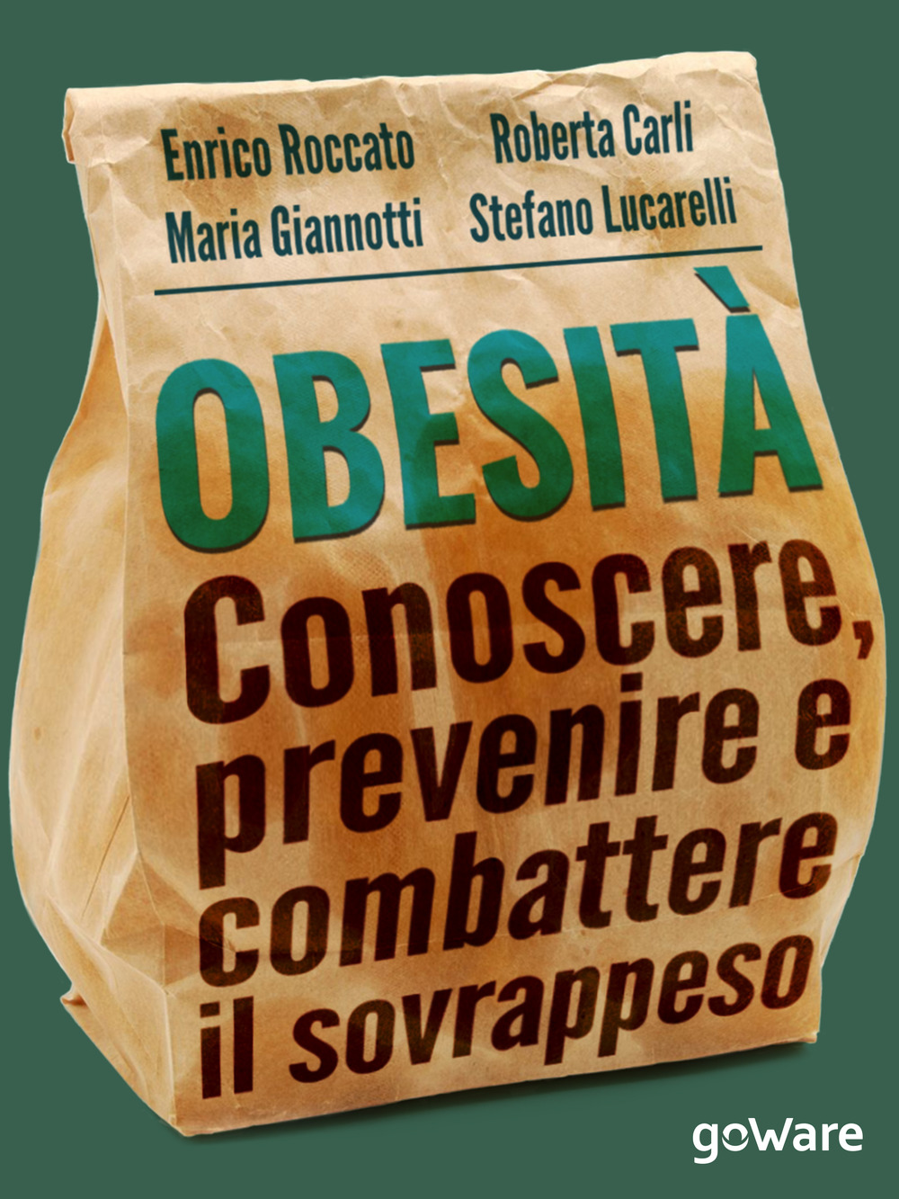 Obesità. Conoscere, prevenire e combattere il sovrappeso e le sue malattie