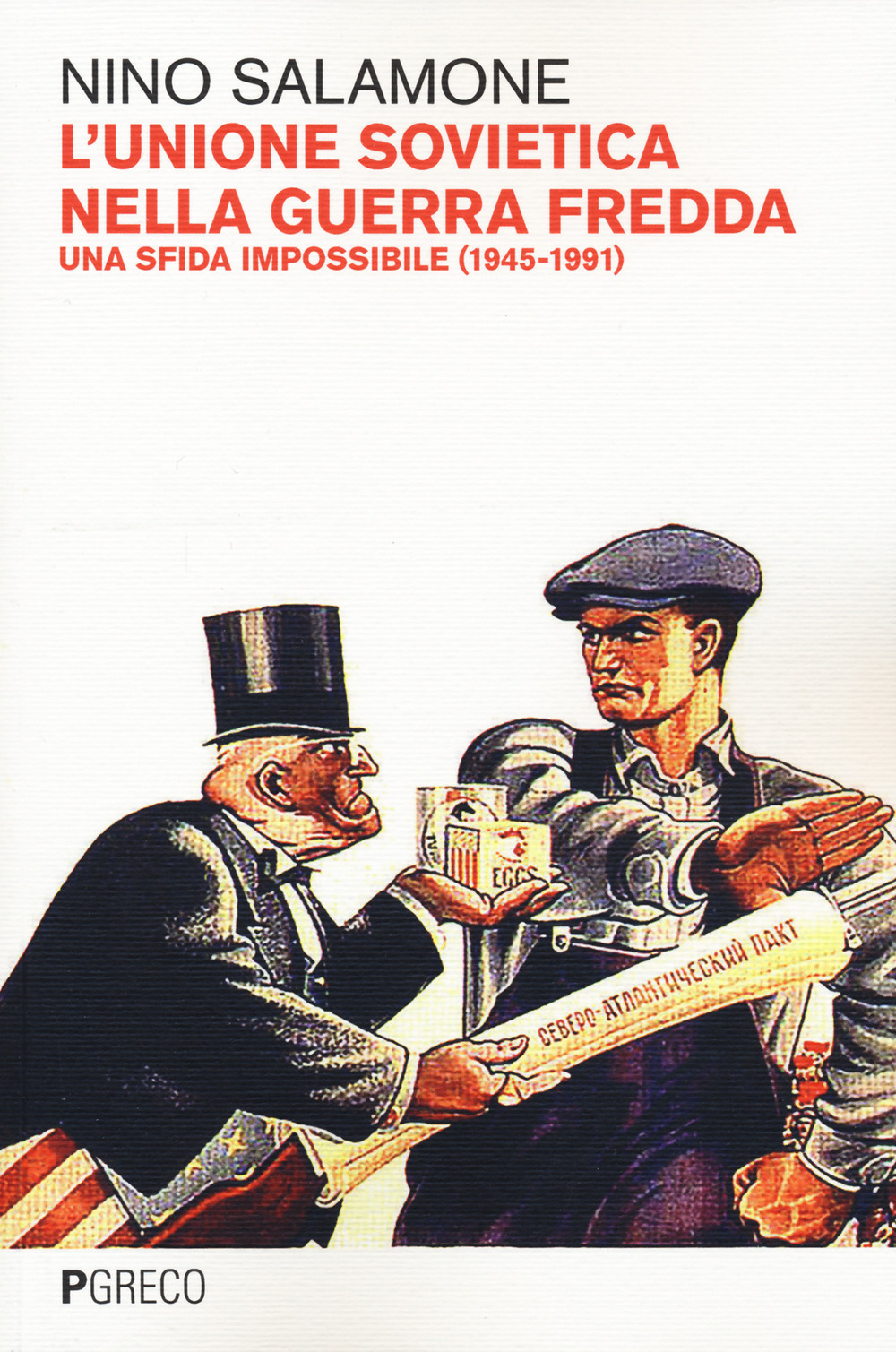 L'Unione Sovietica nella Guerra Fredda. Una sfida impossibile (1945-1991)