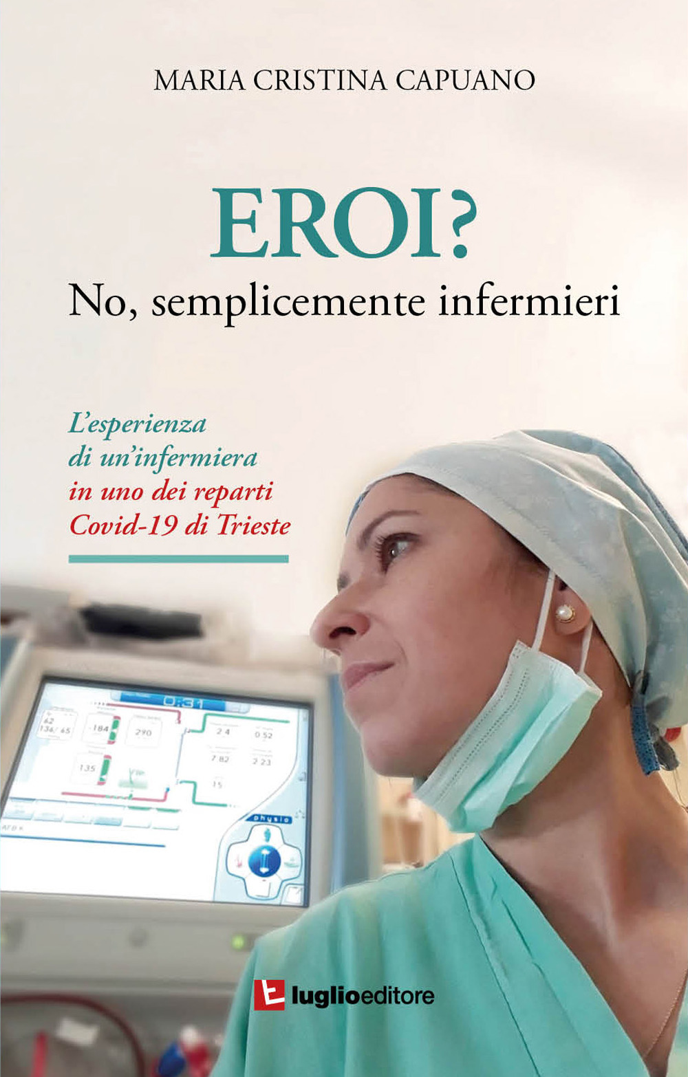 Eroi? No, semplicemente infermieri. L'esperienza di un'infermiera in uno dei reparti Covid-19 di Trieste