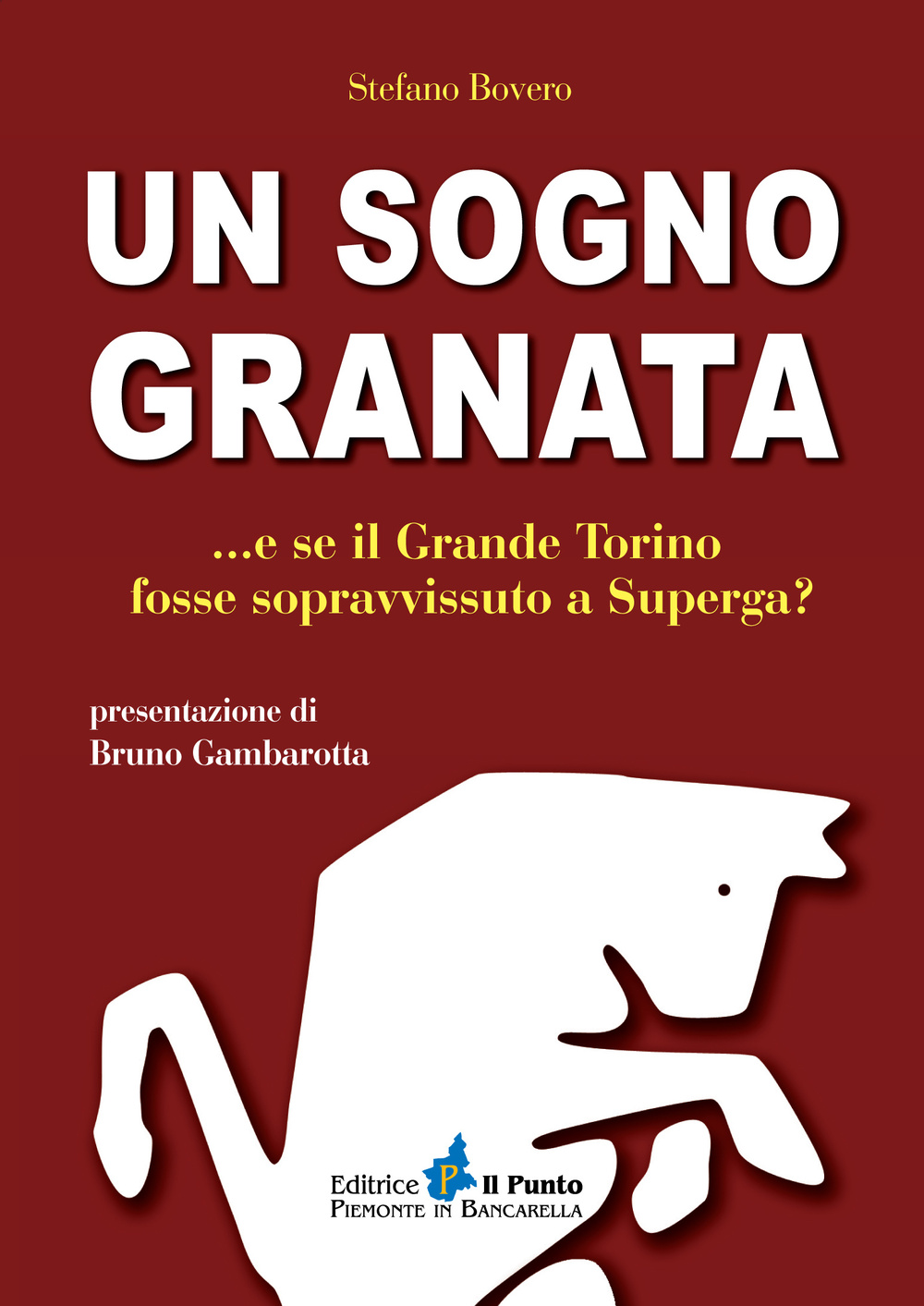 Un sogno granata... E se il grande Torino fosse sopravvissuto a Superga?