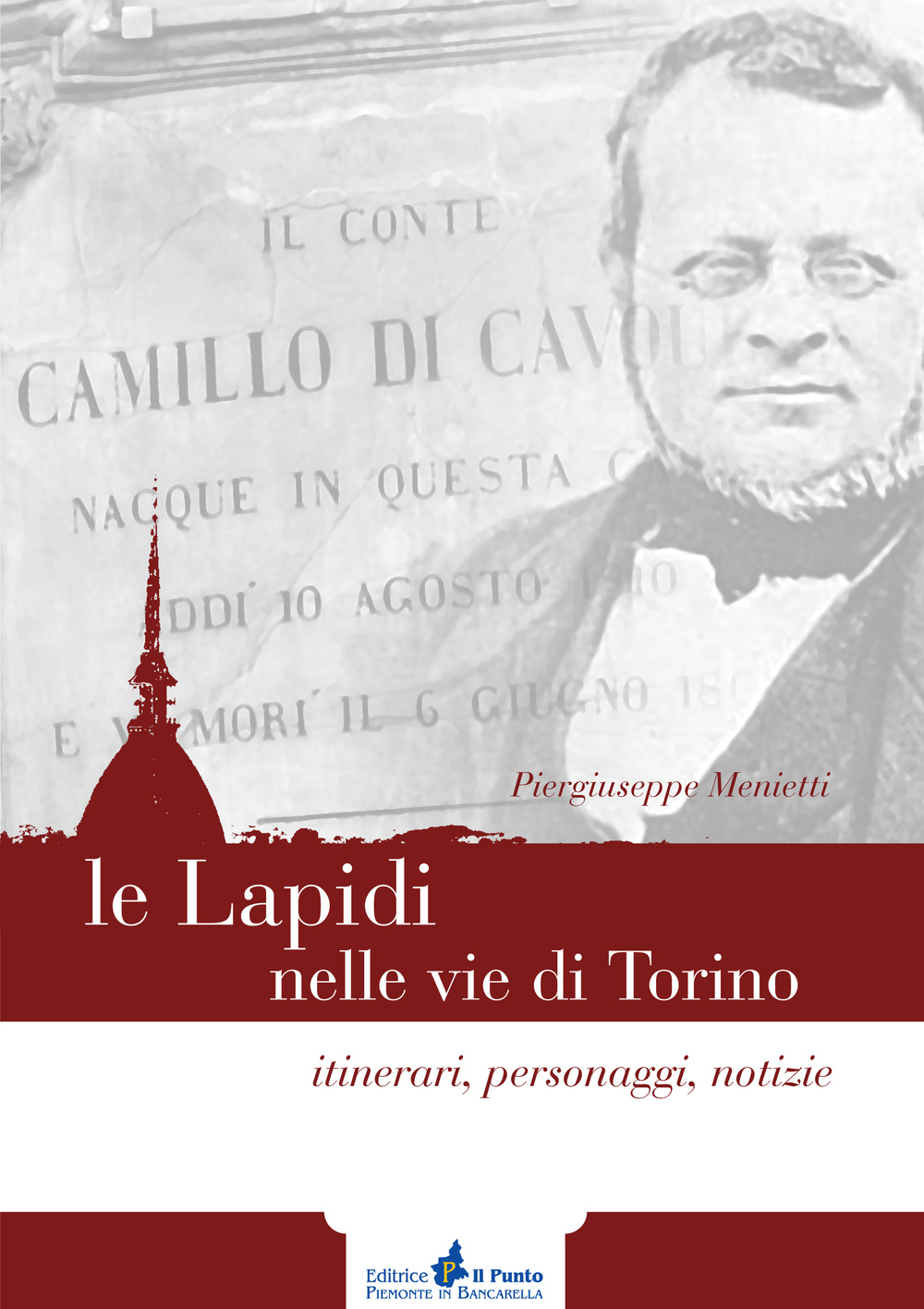 Le lapidi nelle vie di Torino. Itinerari, notizie, personaggi