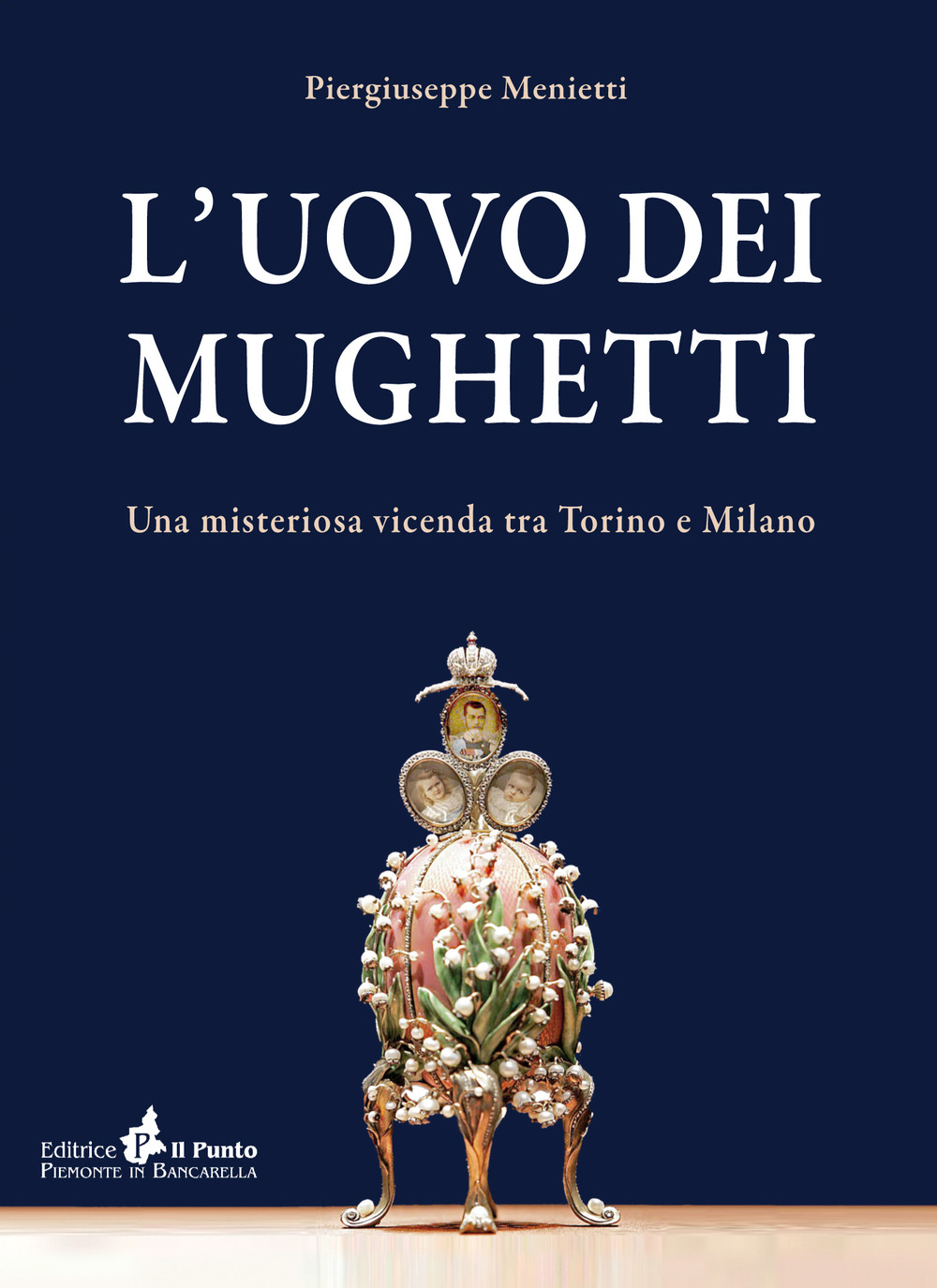 L'uovo dei mughetti. Una misteriosa vicenda tra Torino e Milano