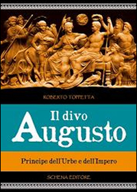 Il divo Augusto. Principe dell'urbe e dell'impero