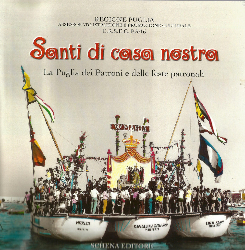 Santi di casa nostra. La Puglia dei patroni e delle feste patronali