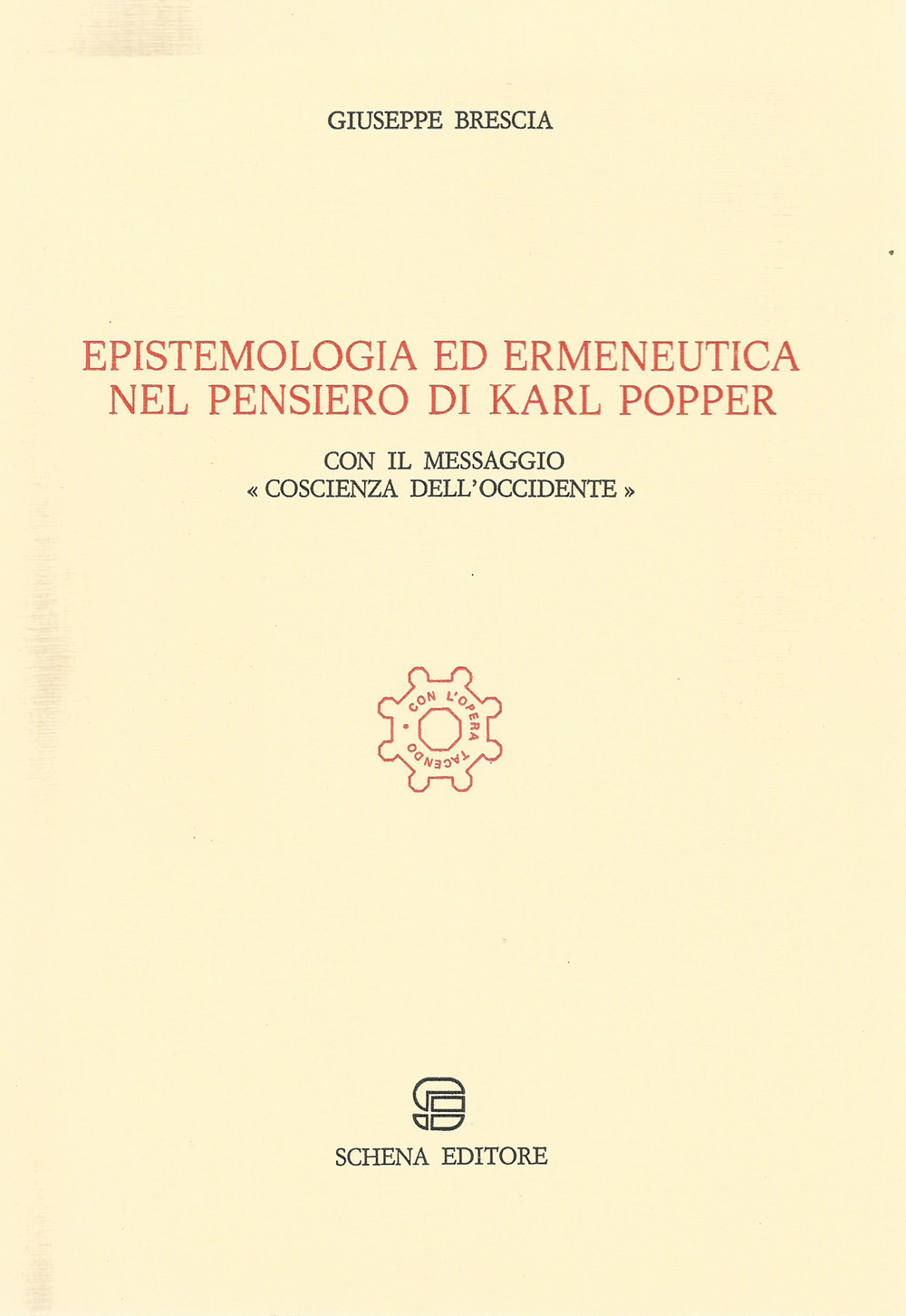 Epistemologia ed ermeneutica nel pensiero di Karl Popper. Con il messaggio «Coscienza dell'Occidente»