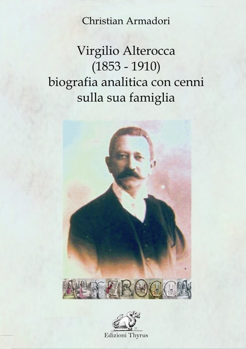 Virgilio Alterocca (1853-1910) biografia analitica con cenni sulla sua famiglia. Ediz. per la scuola