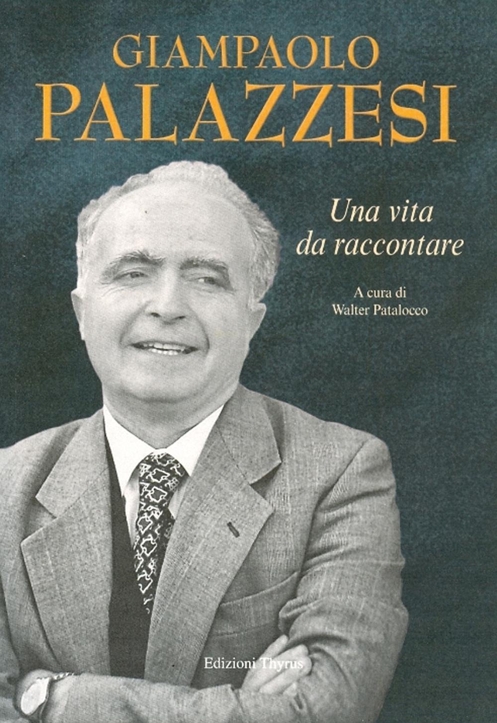 Giampaolo Palazzesi. Una vita da raccontare