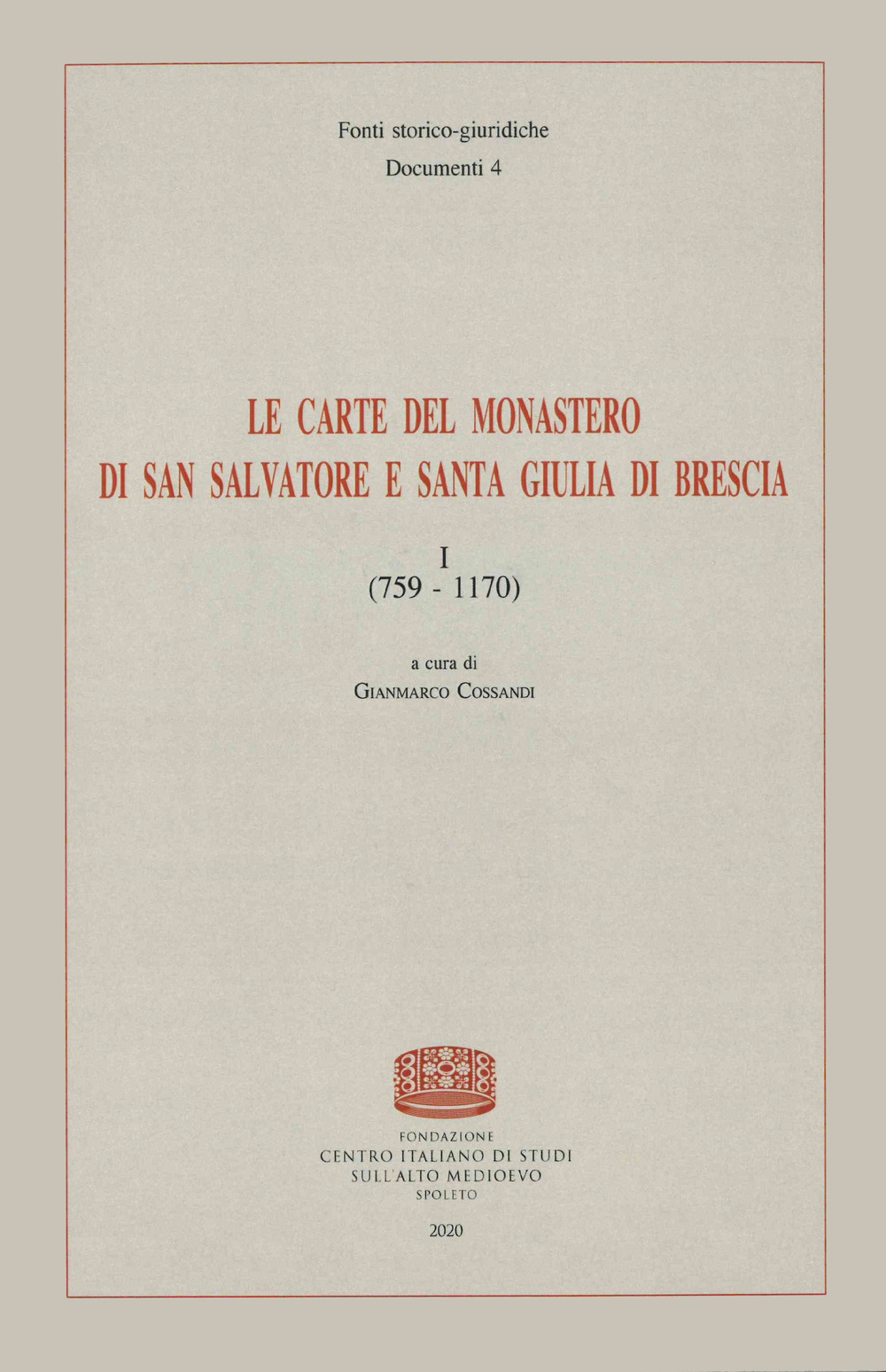 Le carte del monastero di San Salvatore e Santa Giulia di Brescia. Vol. 1: 759-1170