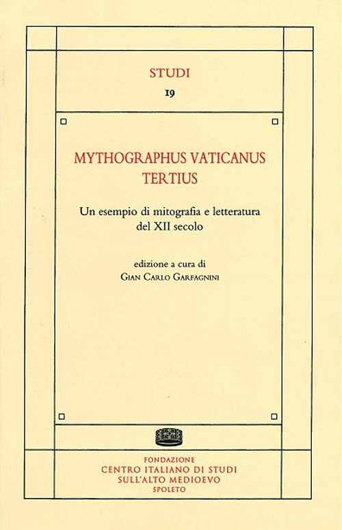 Mythographus vaticanus tertius. Un esempio di mitografia e letteratura del XII secolo. Ediz. critica