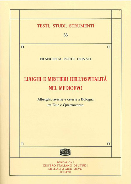 Luoghi e mestieri dell'ospitalità nel medioevo. Alberghi, taverne e osterie a Bologna tra Due e Quattrocento