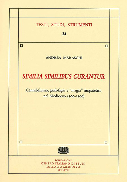 «Similia similibus curantur». Cannibalismo, grafofagia e «magia» simpatetica nel Medioevo (500-1500)