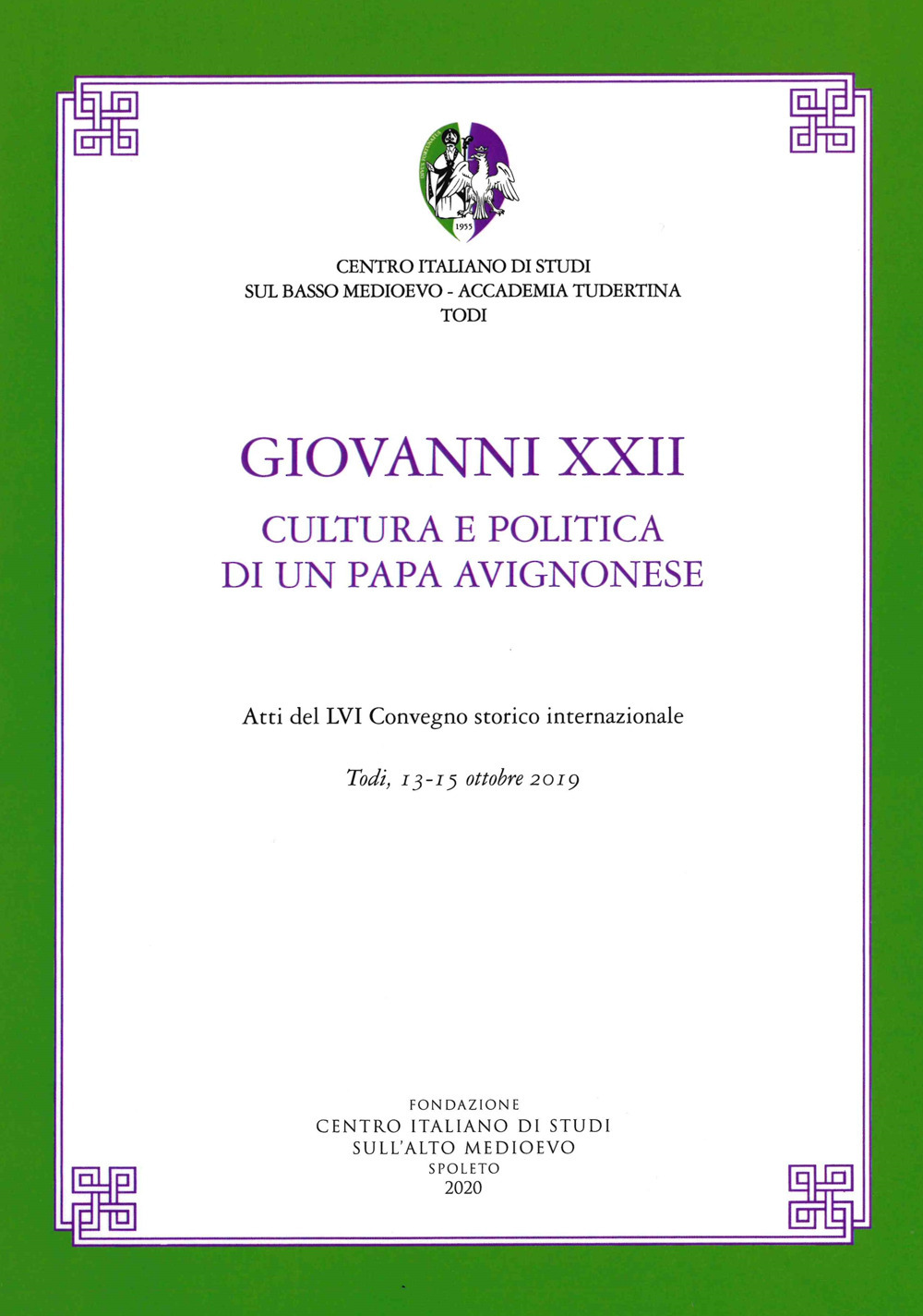 Giovanni XXII. Cultura e politica di un papa avignonese. Atti del 56° Convegno storico internazionale (Todi, 13-15 ottobre 2019)