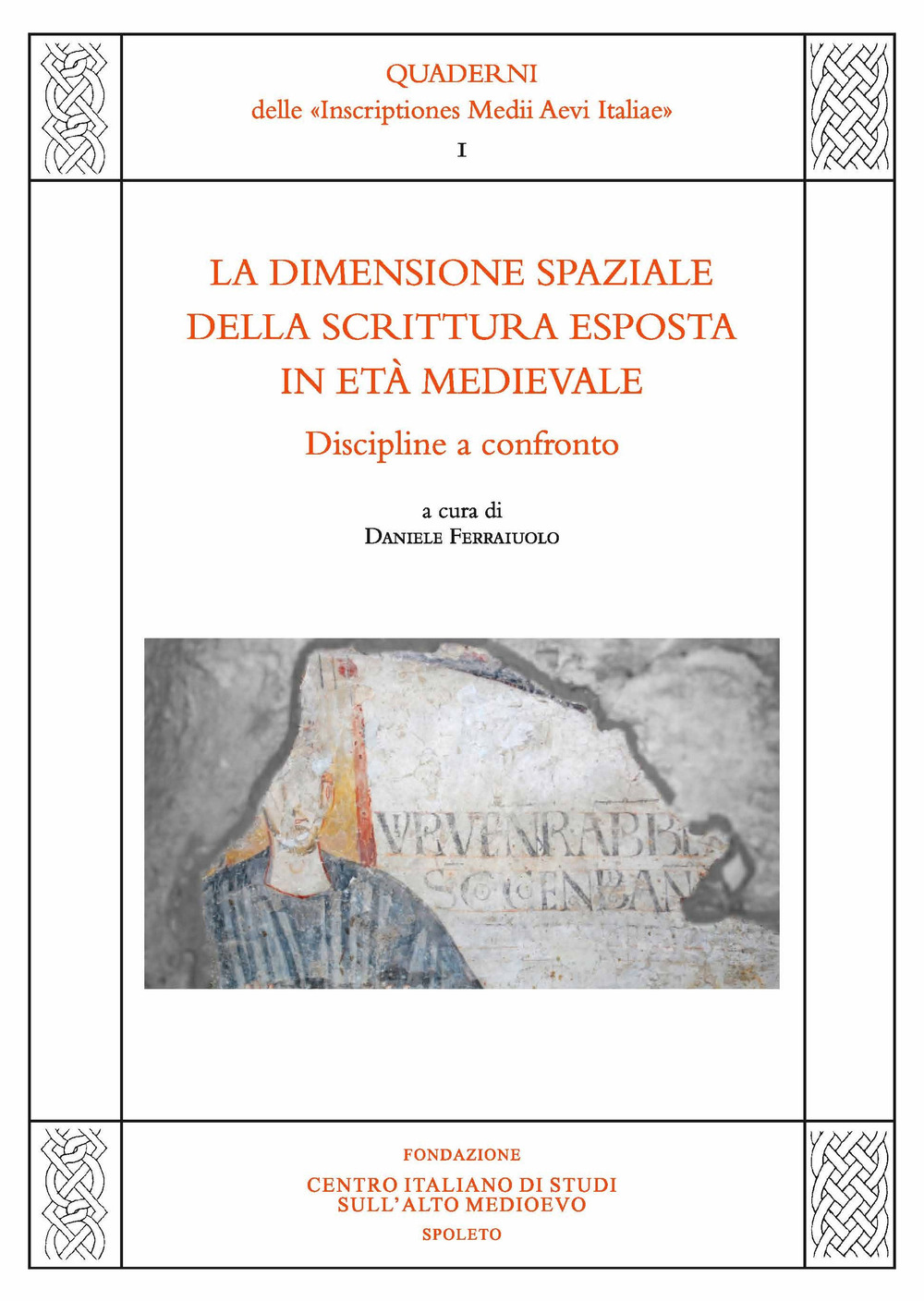 La dimensione spaziale della scrittura esposta in età medievale. Discipline a confronto. Atti del Convegno di studio (Napoli, 14-16 dicembre 2020)