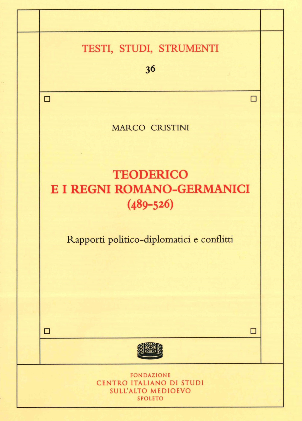 Teoderico e i regni romano-germanici (489-526). Rapporti politico-diplomatici e conflitti