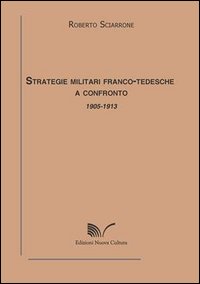 Strategie militari franco-tedesche a confronto 1905-1913