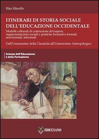 Itinerari di storia sociale dell'educazione occidentale. Vol. 1: Dall'Umanesimo della classicità all'Umanesimo antropologico