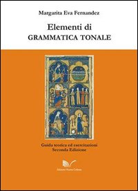 Elementi di grammatica tonale. Giuda teorica ed esercitazioni