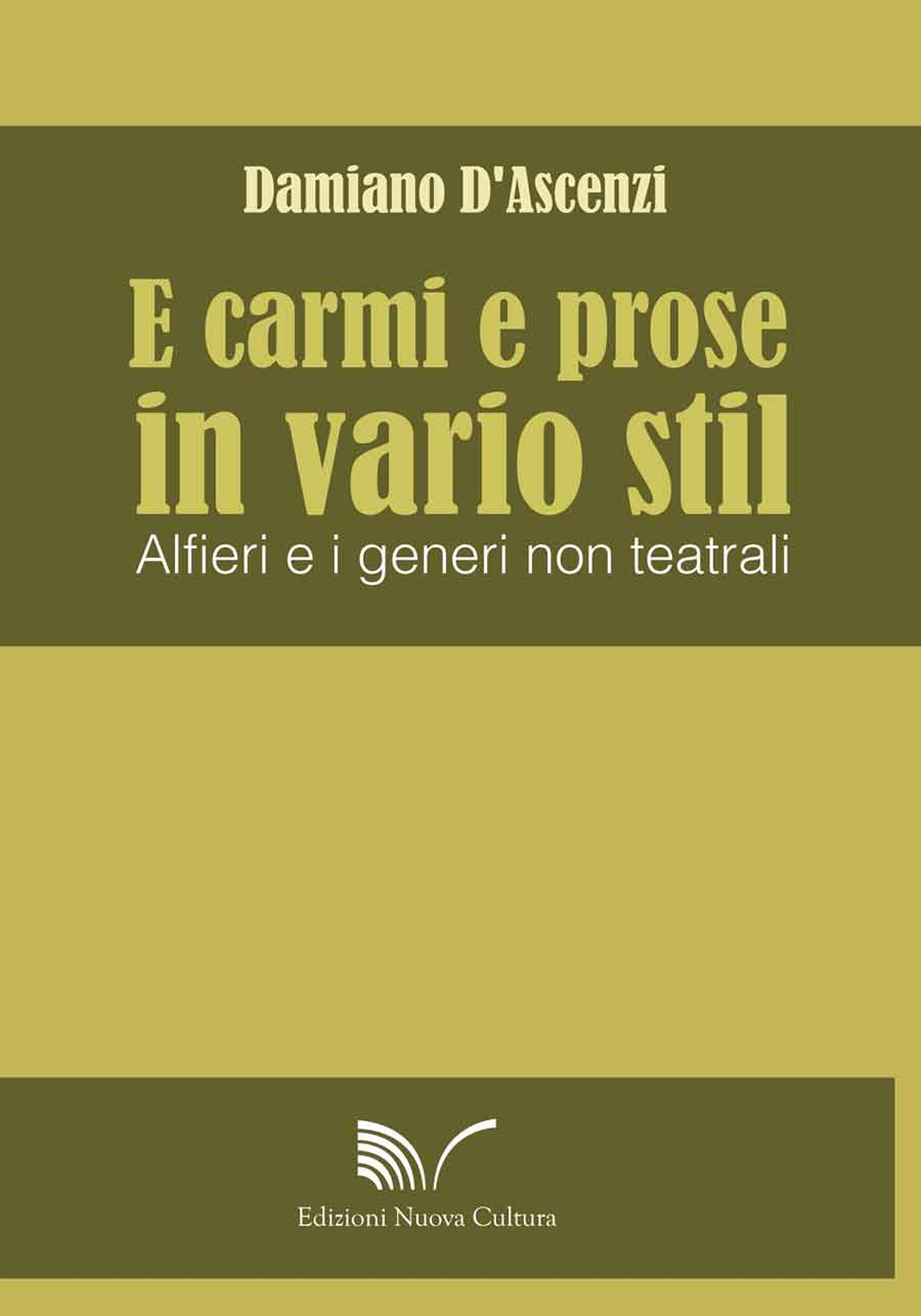 E carmi e prose in vario stil. Alfieri e i generi non teatrali