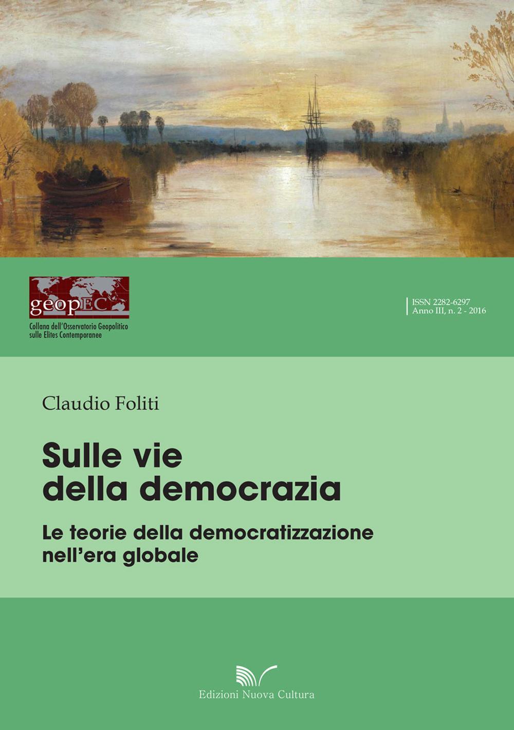 Sulle vie della democrazia. Le teorie della democratizzazione nell'era globale