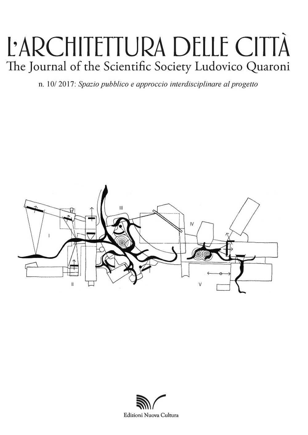 L'architettura delle città. The Journal of the Scientific Society Ludovico Quaroni (2017). Vol. 10: Spazio pubblico e approccio interdisciplinare al progetto