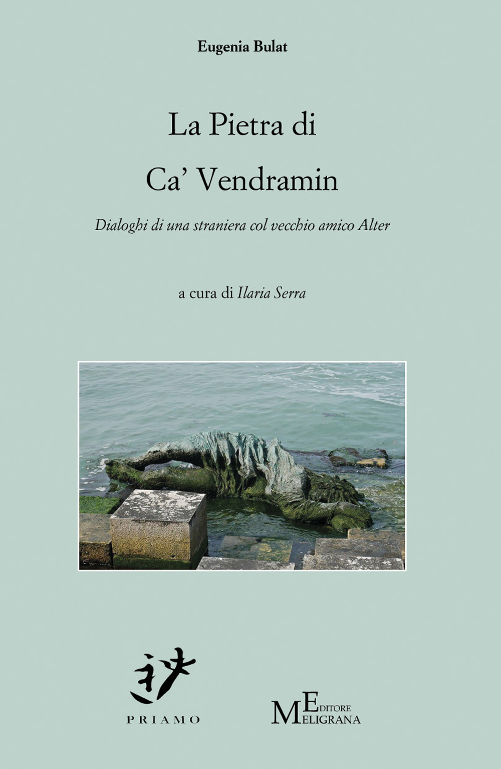 La pietra di ca' vendramin. Dialoghi di una straniera col vecchio amico Alter