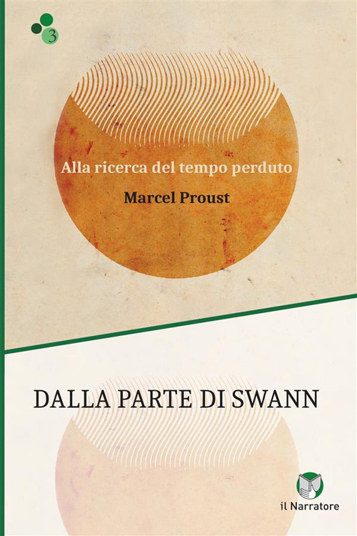 Dalla parte di Swann. Alla ricerca del tempo perduto. Ediz. integrale