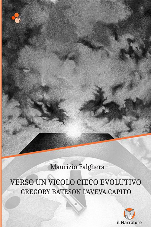 Verso un vicolo cieco evolutivo. Gregory Bateson l'aveva capito. Ediz. integrale