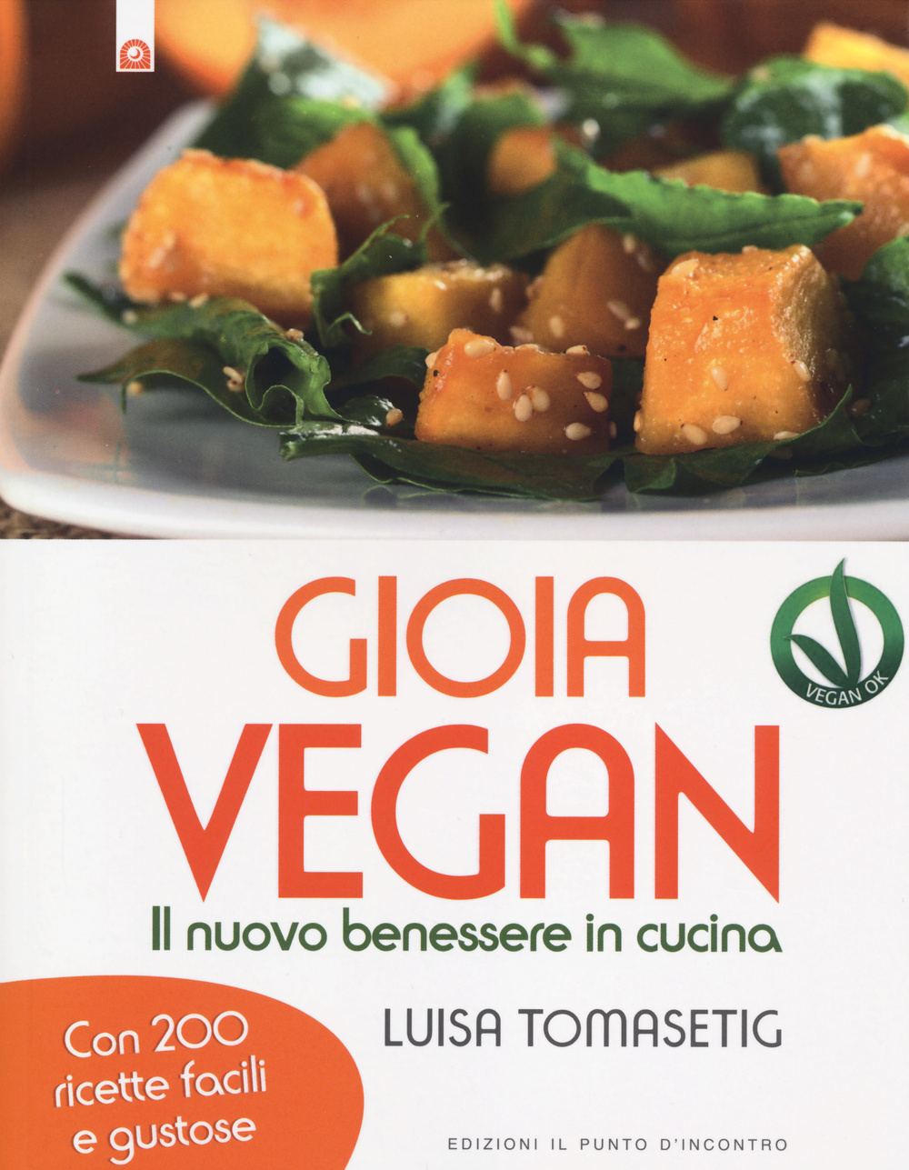 Gioia vegan. Il nuovo benessere in cucina