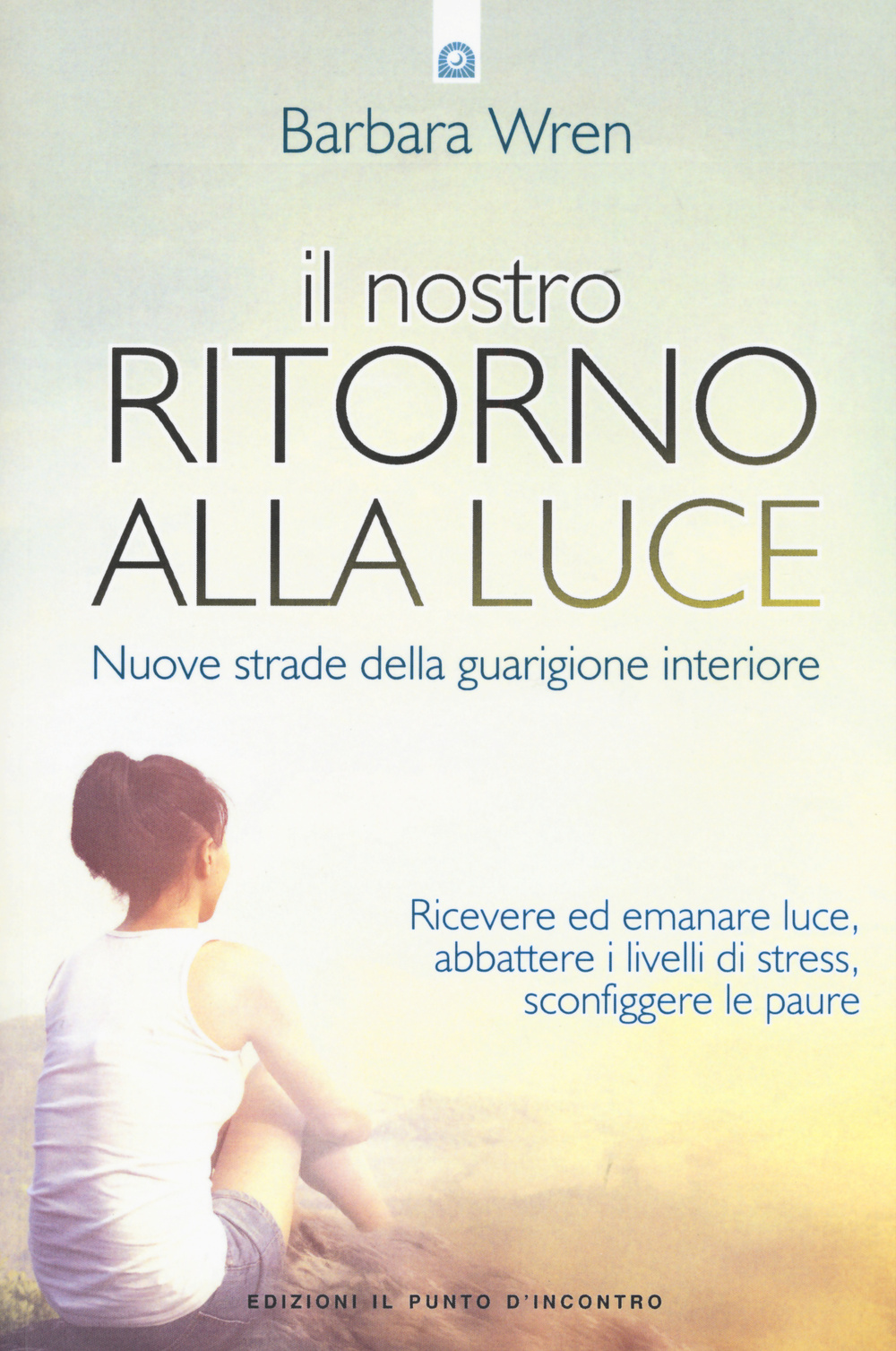 Il nostro ritorno alla luce. Nuove strade della guarigione interiore