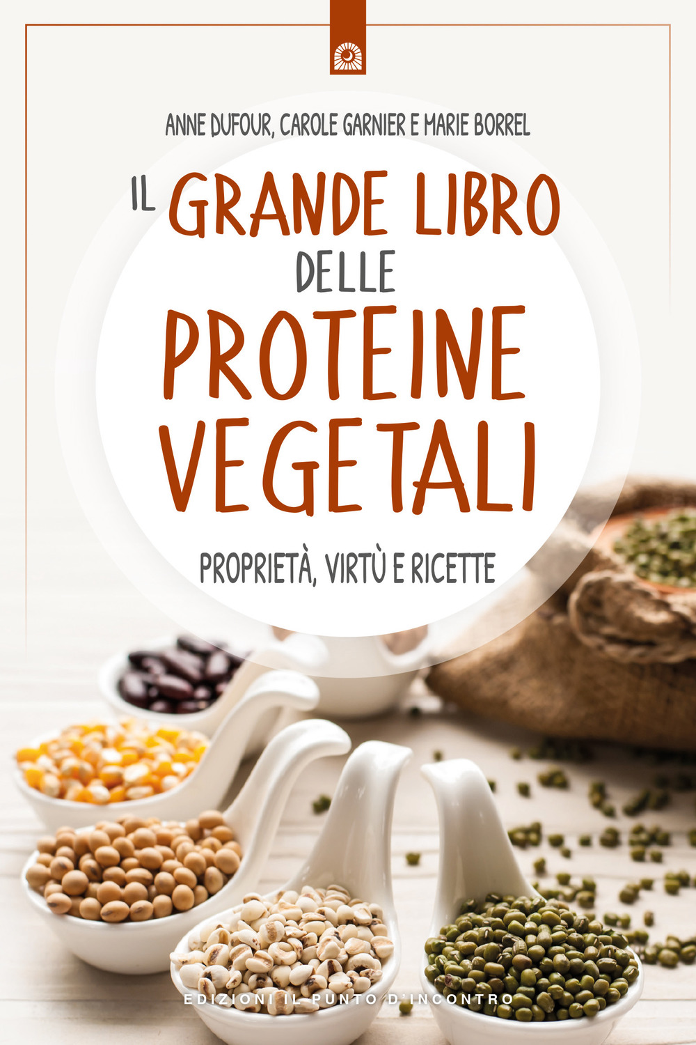 Il grande libro delle proteine vegetali. Proprietà, virtù e ricette