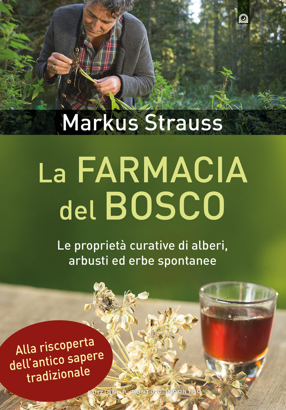 La farmacia del bosco. Le proprietà curative di alberi, arbusti ed erbe spontanee