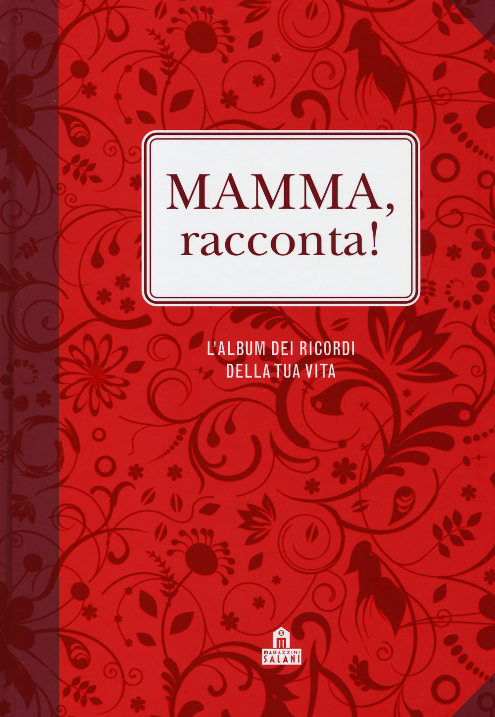 Mamma, racconta! L'album dei ricordi della tua vita