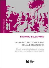 Letteratura come arte della formazione. Modelli umanistici alla base di sviluppo personale e comportamenti organizzativi