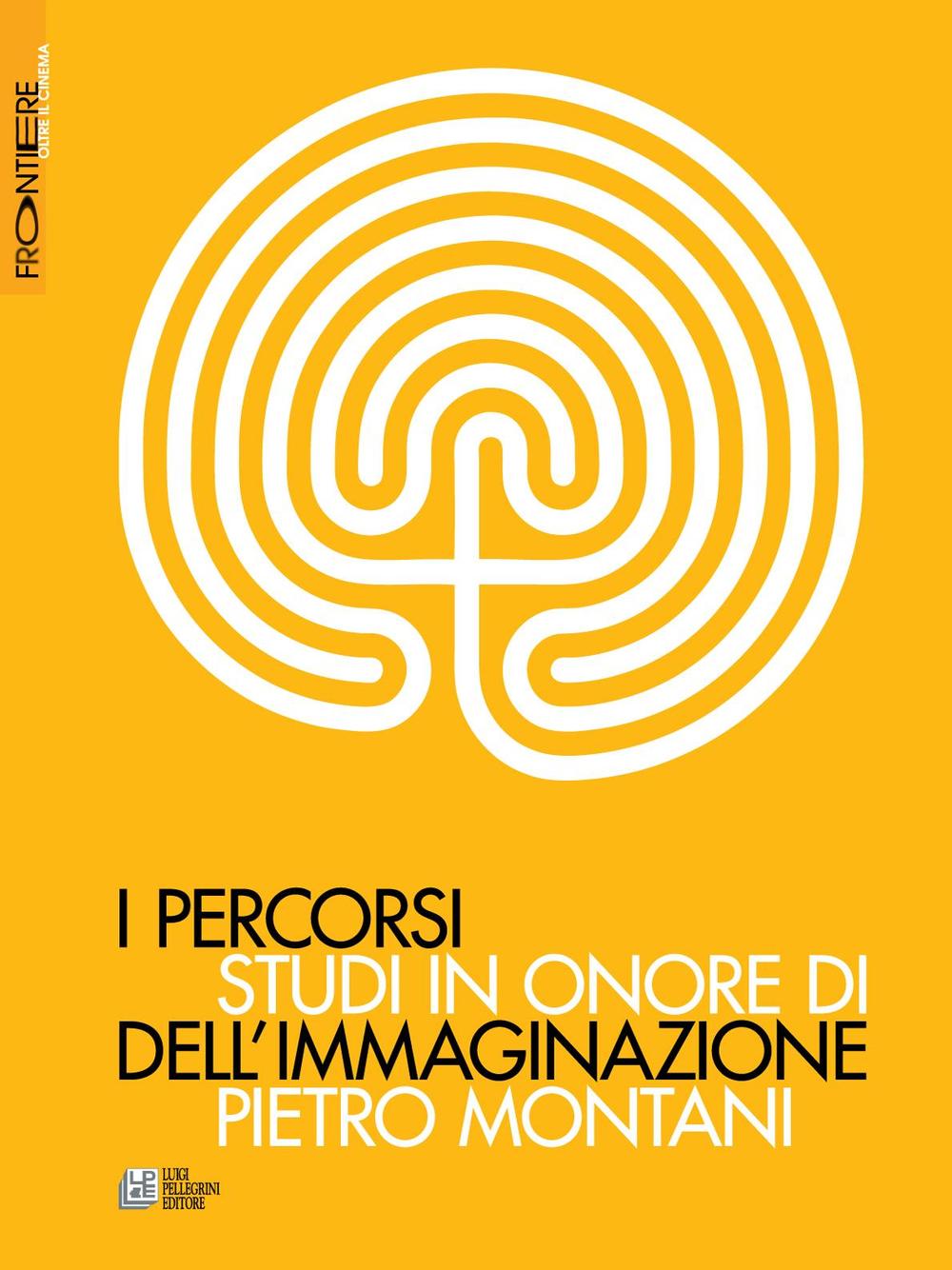 I percorsi dell'immaginazione. Studi in onore di Pietro Montani