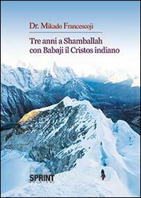 Tre anni a Shamballah con Babaji il cristos indiano