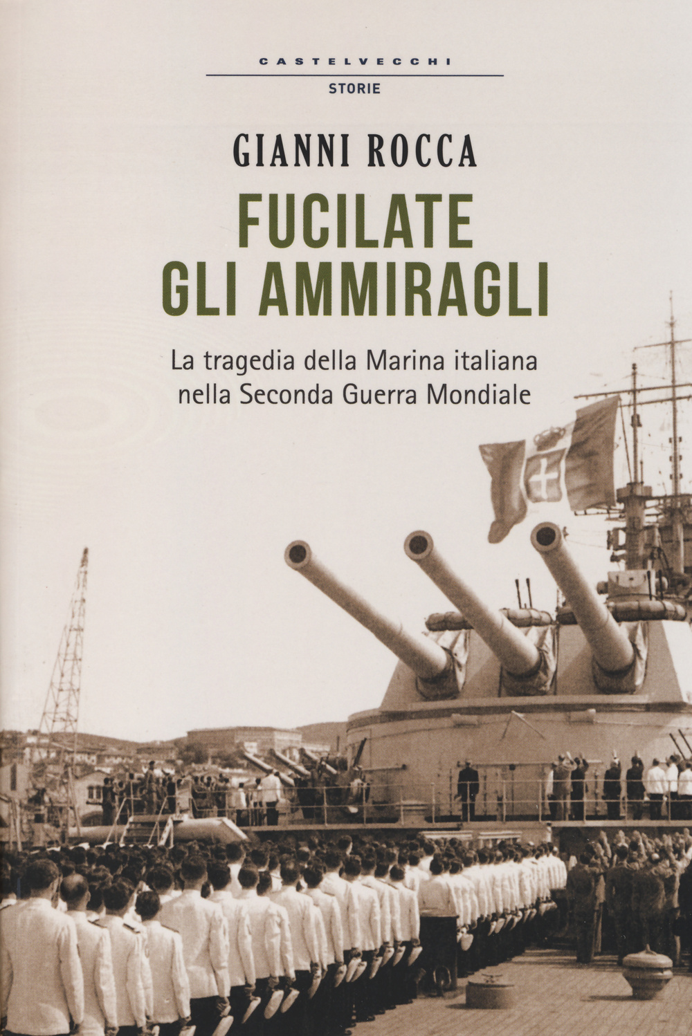 Fucilate gli ammiragli. La tragedia della marina italiana nella seconda guerra mondiale