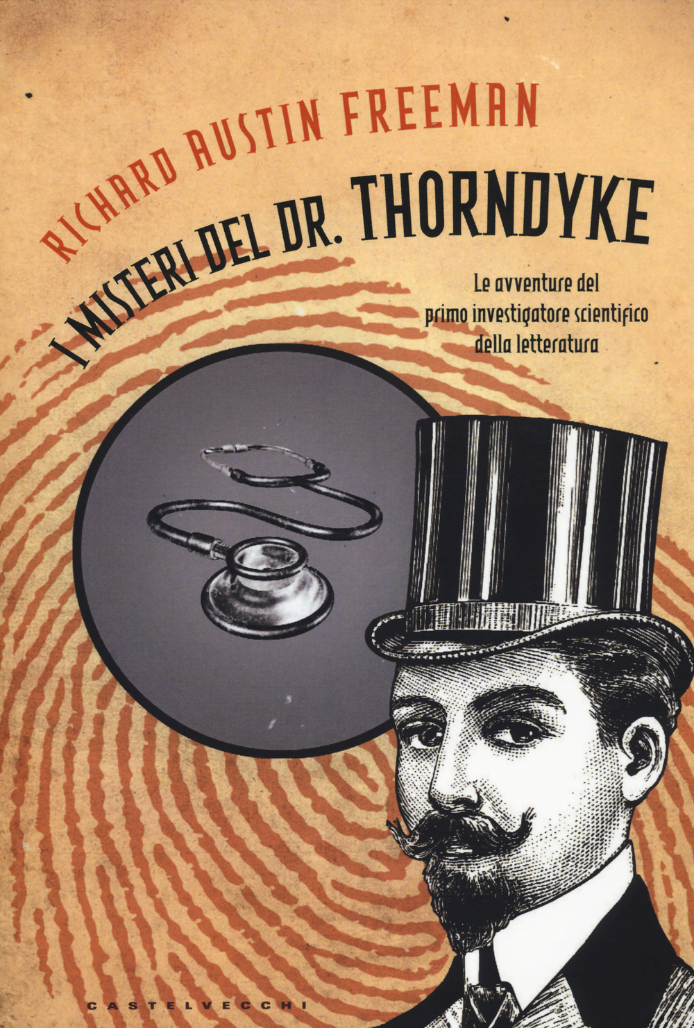 I misteri del Dr. Thorndyke. Le avventure del primo investigatore scientifico della letteratura