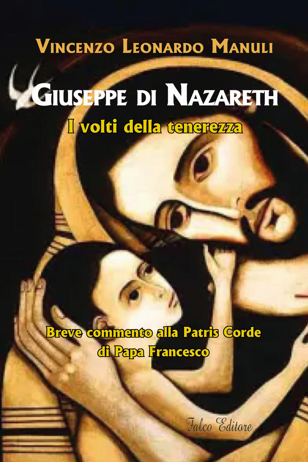 Giuseppe di Nazareth. I volti della tenerezza. Breve commento alla Patris Corde di papa Francesco