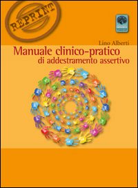 Manuale clinico-pratico di addestramento assertivo