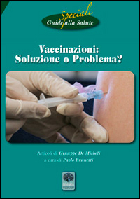 Vaccinazioni soluzione o problema? Riedizioni degli opuscoli di Cartaduemila 1, 2, 3 e guide alla salute 21