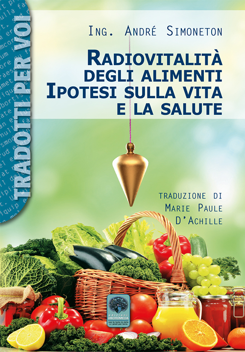 Radiovitalità degli alimenti. Ipotesi sulla vita e salute