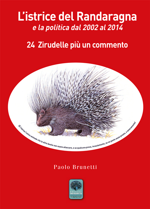 L'istrice del Randaragna e la politica dal 2002 al 2014. 24 zirudelle più un commento