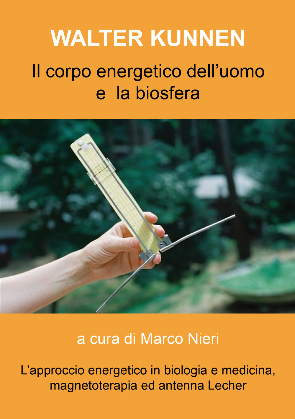 Il corpo energetico dell'uomo e la biosfera secondo Walter Kunnen. L'approccio energetico in biologia e medicina