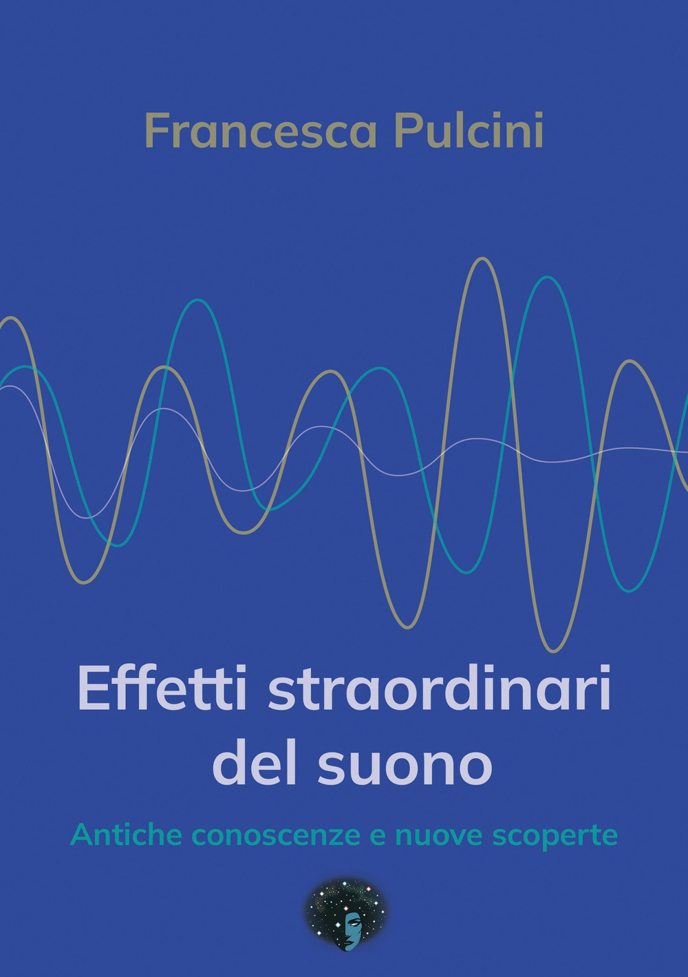 Effetti straordinari del suono. Antiche conoscenze e nuove scoperte